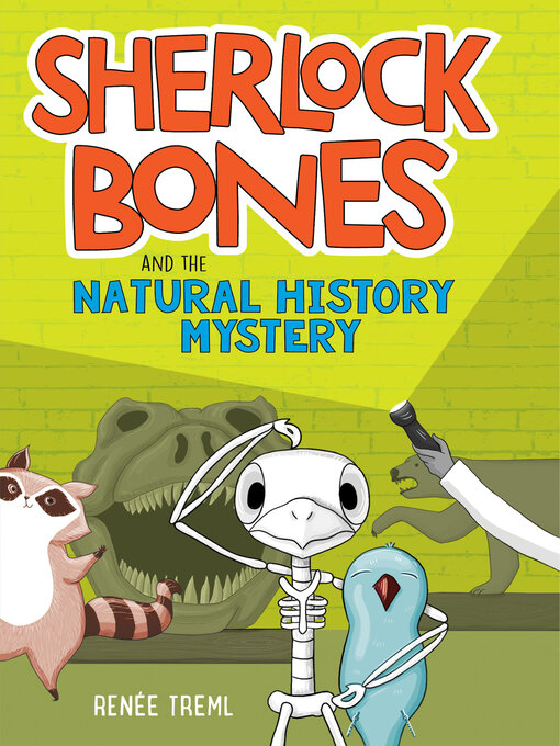 Title details for Sherlock Bones and the Natural History Mystery by Renee Treml - Available